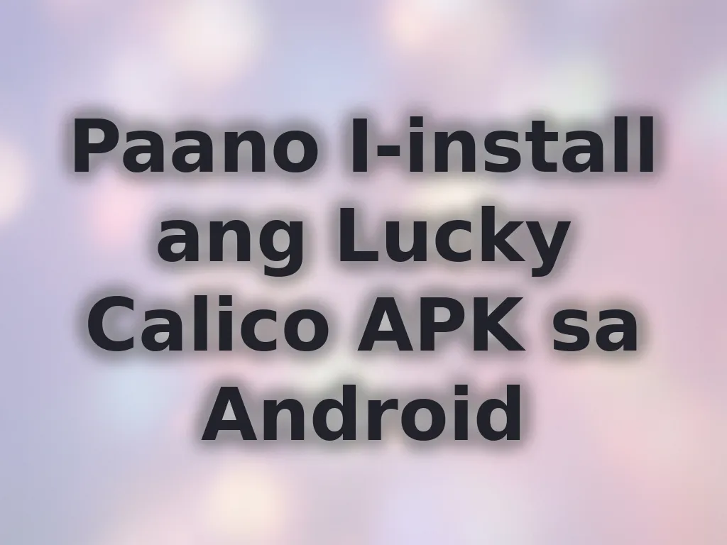 Paano I-install ang Lucky Calico APK sa Android